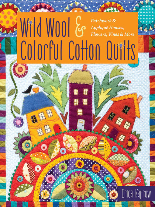 Title details for Wild Wool & Colorful Cotton Quilts by Erica Kaprow - Available